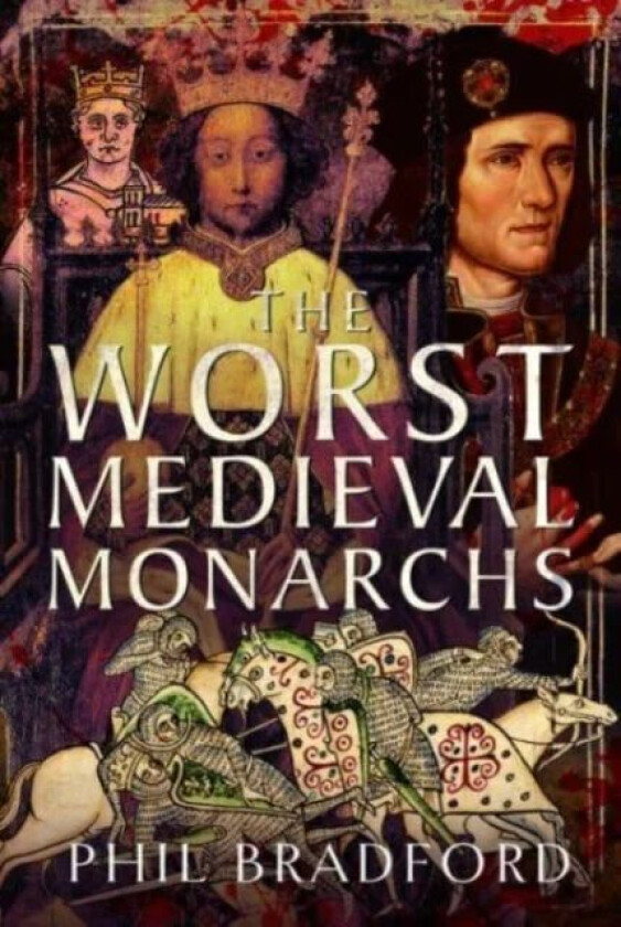 The Worst Medieval Monarchs av Phil Bradford