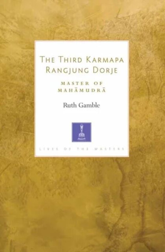 The Third Karmapa Rangjung Dorje av Ruth Gamble