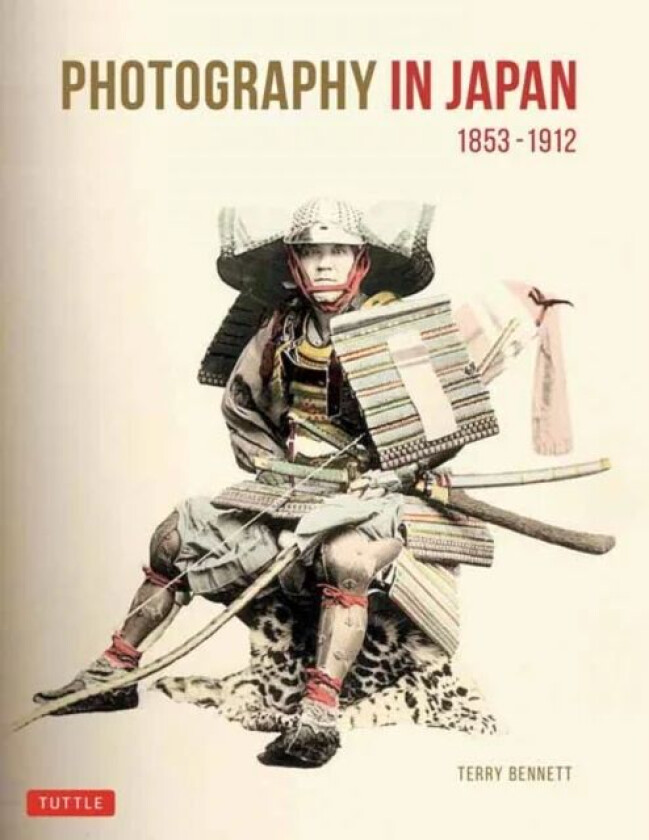 Photography in Japan 1853-1912 av Terry Bennett