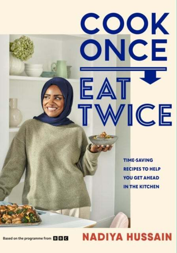 Cook Once, Eat Twice av Nadiya Hussain