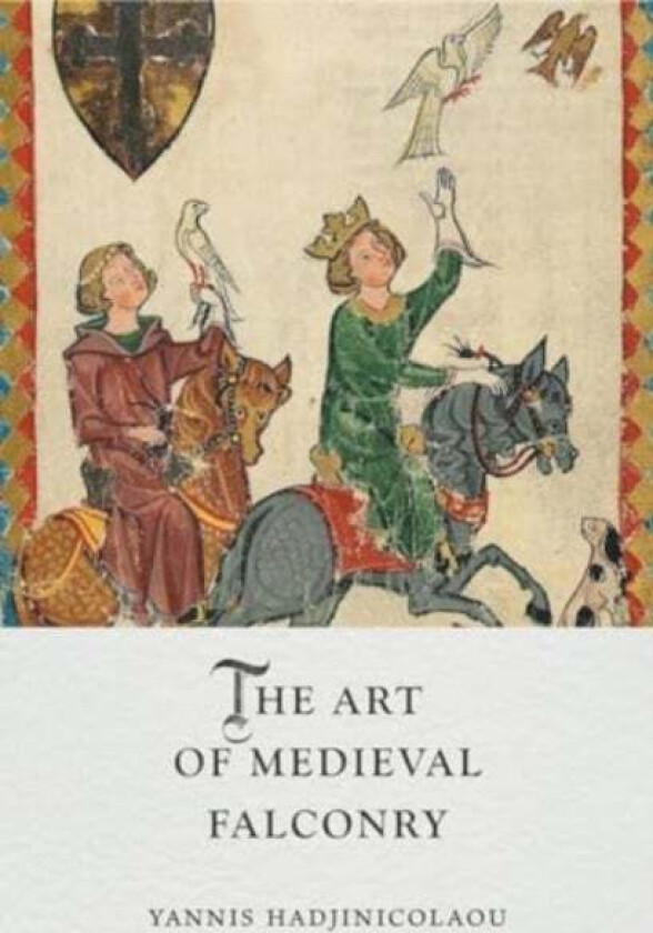 The Art of Medieval Falconry av Yannis Hadjinicolaou