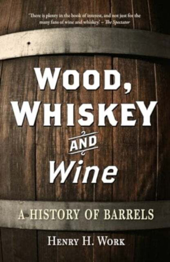 Wood, Whiskey and Wine av Henry H. Work