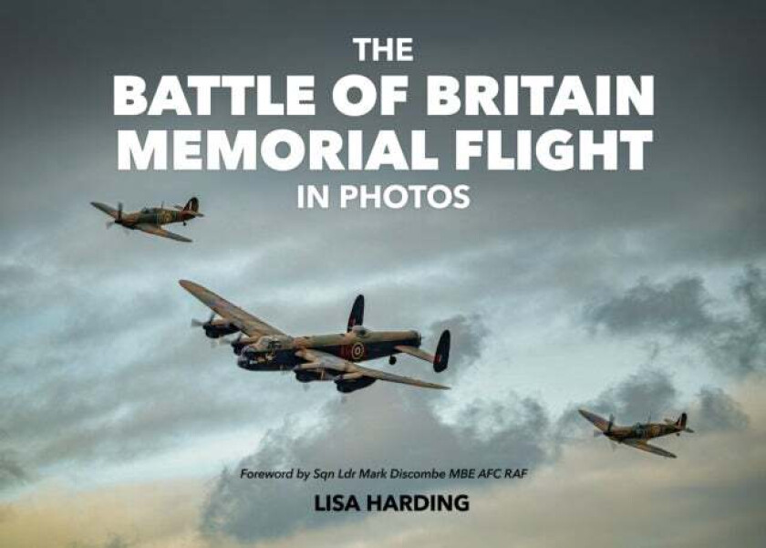 The Battle of Britain Memorial Flight in Photos av Lisa Harding