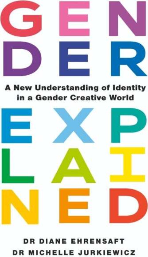 Gender Explained av Dr Diane Ehrensaft, Dr Michelle Jurkiewicz