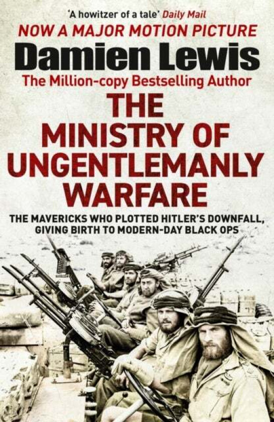 The Ministry of Ungentlemanly Warfare, now a Major Guy Ritchie Film av Damien Lewis