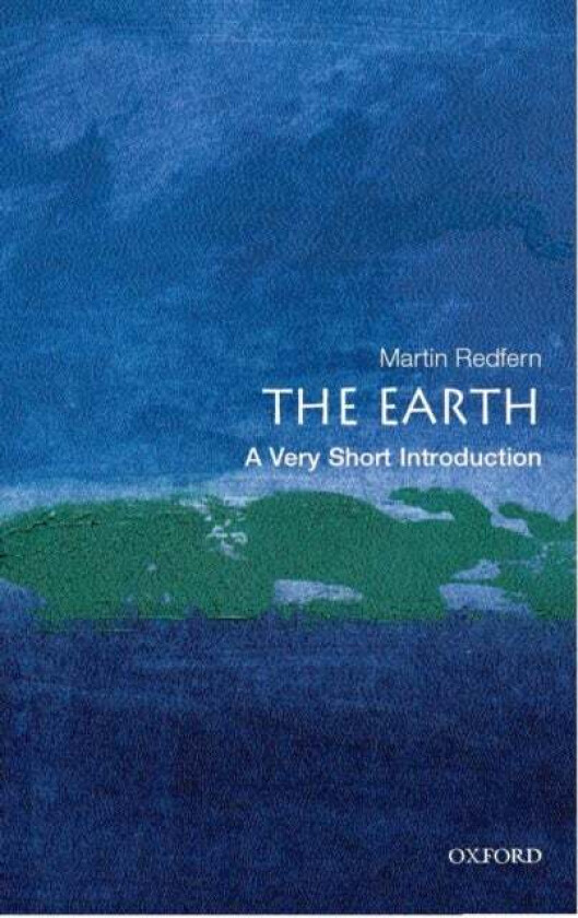 The Earth: A Very Short Introduction av Martin ( Science Producer at the BBC Science Radio Unit) Redfern