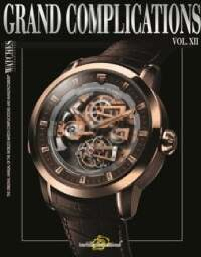 Grand Complications, Vol. XII av Tourbillon International