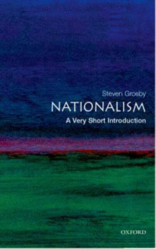 Nationalism: A Very Short Introduction av Steven (Associate Professor Department of Philosophy and Religion Clemson University South Carolina) Grosby