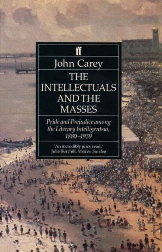 The Intellectuals and the Masses av Professor John Carey