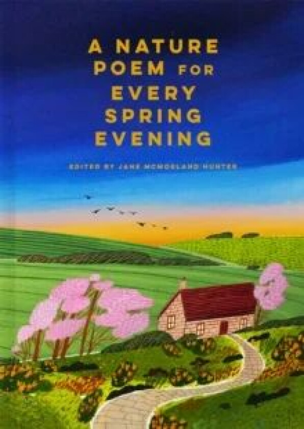 A Nature Poem for Every Spring Evening av Jane McMorland Hunter