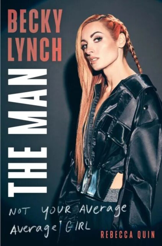 Becky Lynch: The Man av Rebecca Quin