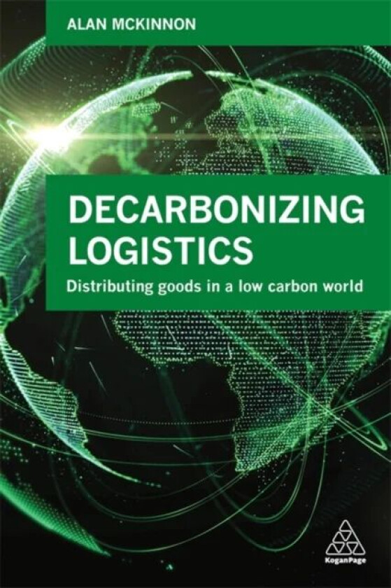 Decarbonizing Logistics av Prof Alan McKinnon