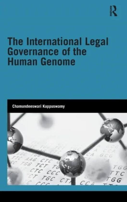 The International Legal Governance of the Human Genome av Chamundeeswari (University of Sheffield Sheffield England UK University of Sheffield Sheffie