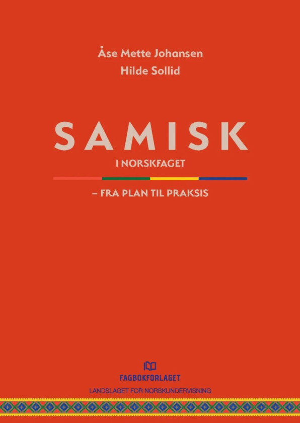 Samisk i norskfaget - fra plan til praksis av Åse Mette Johansen, Hilde Sollid