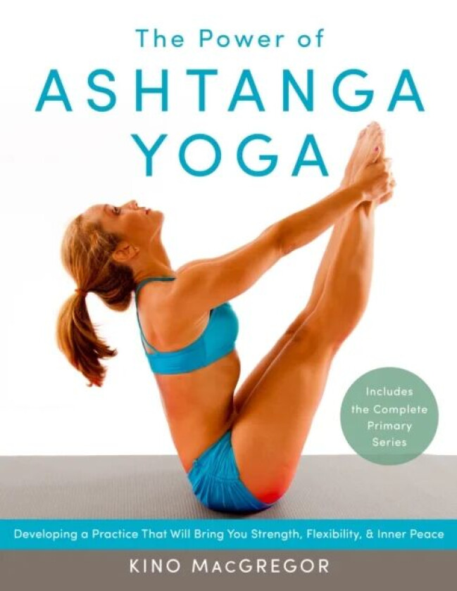 The Power of Ashtanga Yoga av Kino Macgregor