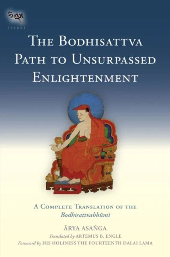 The Bodhisattva Path to Unsurpassed Enlightenment av Asanga