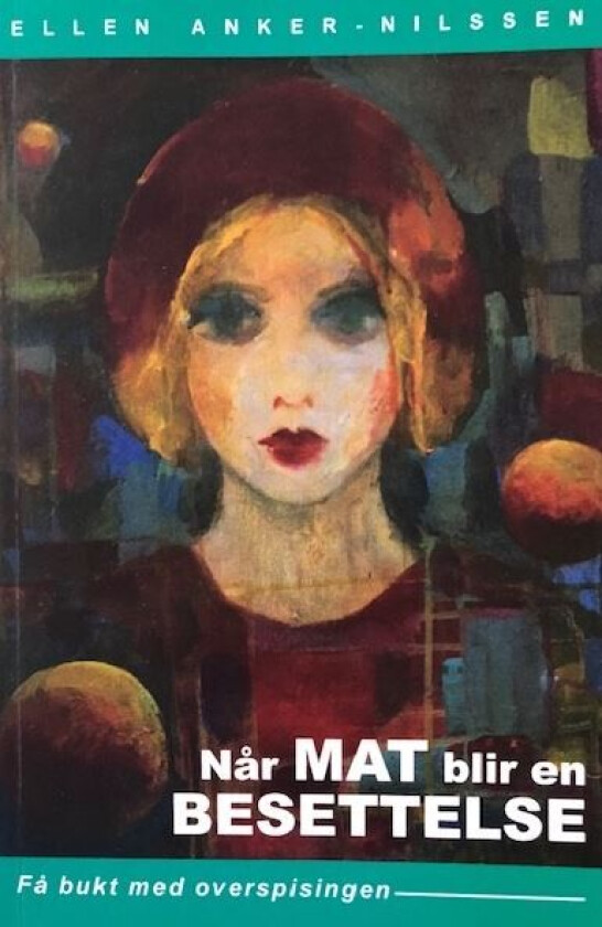 Når mat blir en besettelse av Ellen Anker-Nilssen