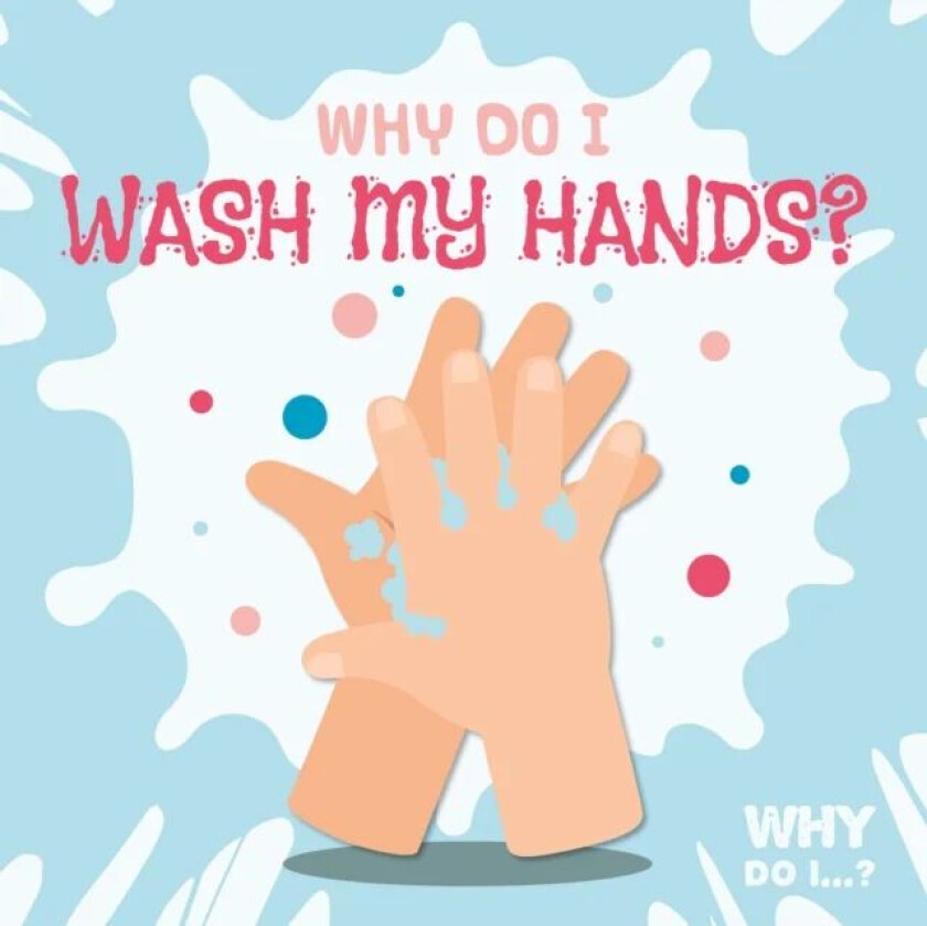 Why Do I Wash My Hands? av Madeline Tyler