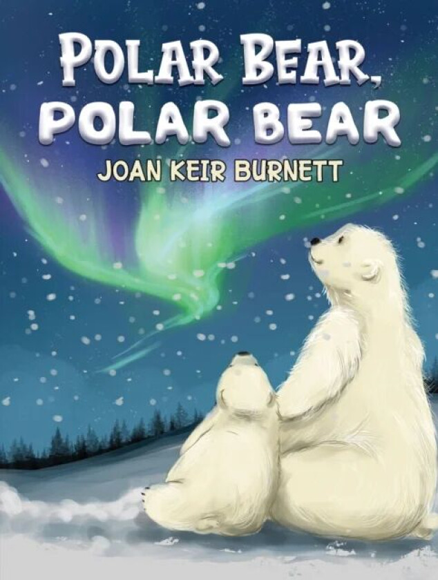 Polar Bear, Polar Bear av Joan Keir Burnett