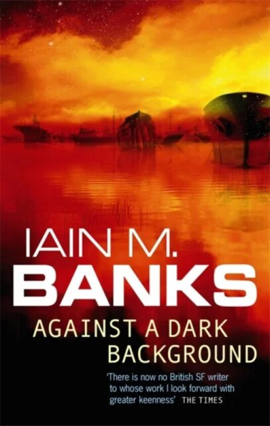 Against A Dark Background av Iain M. Banks
