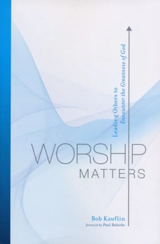 Worship Matters av Bob Kauflin
