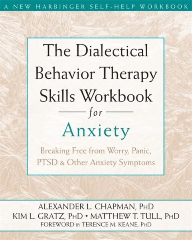 The Dialectical Behaviour Therapy Skills Workbook for Anxiety av Alexander L. Chapman