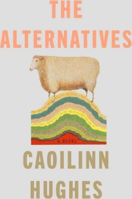 The Alternatives Av Caoilinn Hughes