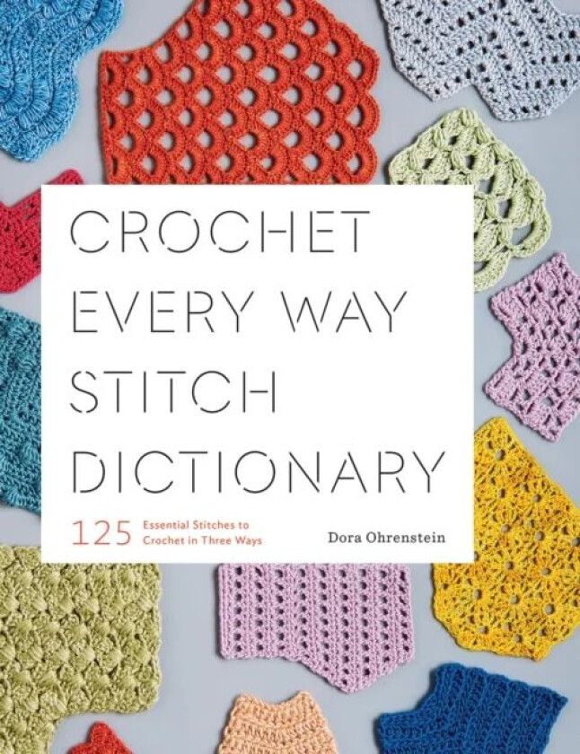 Crochet Every Way Stitch Dictionary av Dora Ohrenstein