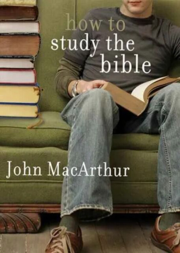 How To Study The Bible av John F. MacArthur