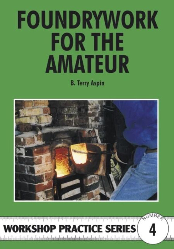 Foundrywork for the Amateur av B. Terry Aspin