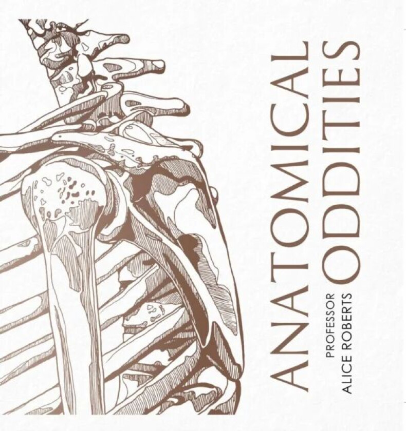 Anatomical Oddities av Alice Roberts