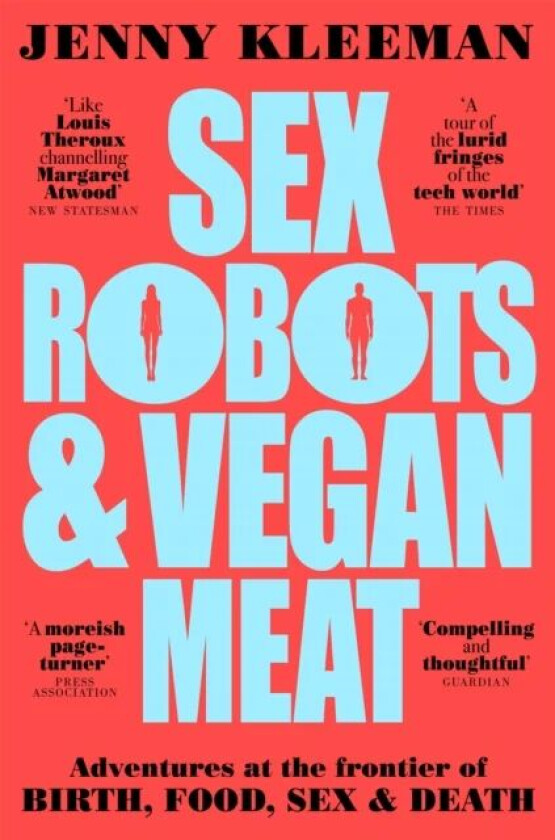 Sex Robots & Vegan Meat av Jenny Kleeman