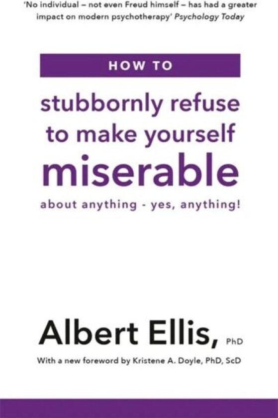 How to Stubbornly Refuse to Make Yourself Miserable av Albert Ellis