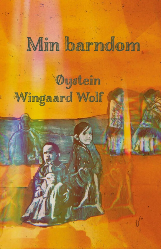 Min barndom av Øystein Wingaard Wolf