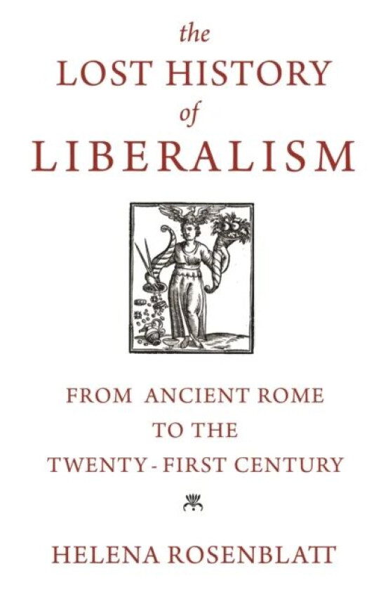 The Lost History of Liberalism av Helena Rosenblatt