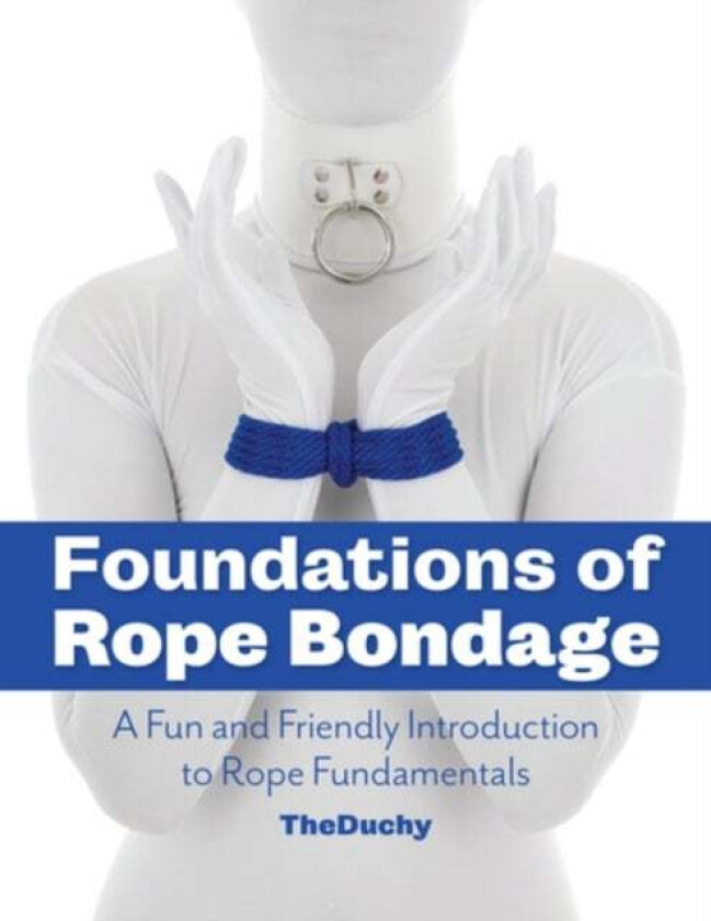 Foundations Of Rope Bondage av Lazarus Redmayne, Kajira Blue, TheDuchy