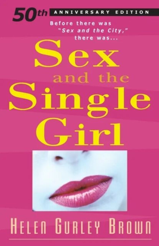 Sex And The Single Girl av Helen Gurley Brown