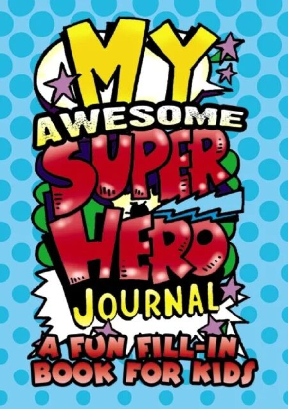 My Awesome Superhero Journal: a Fun Fill-in Book for Kids av Diana Zourelias