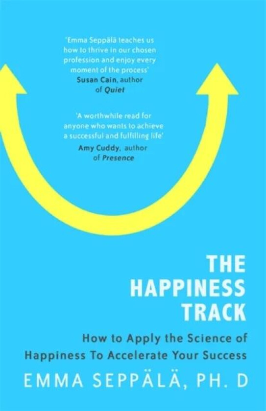 The Happiness Track av Emma PhD. Seppala