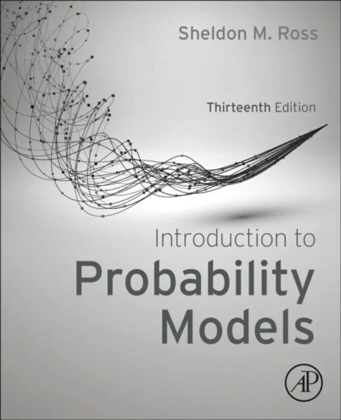 Introduction to Probability Models av Sheldon M. (Professor Department of Industrial and Systems Engineering University of Southern California Los Ang