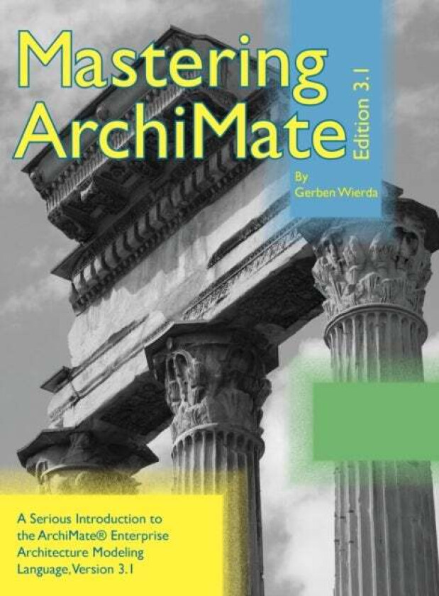 Mastering ArchiMate Edition 3.1 av Gerben Wierda