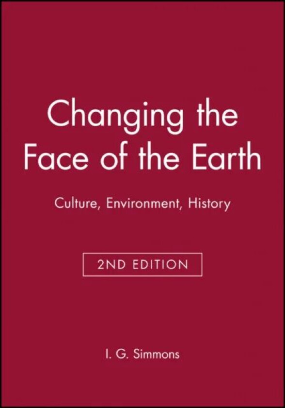 Changing the Face of the Earth av I. G. (University of Durham) Simmons