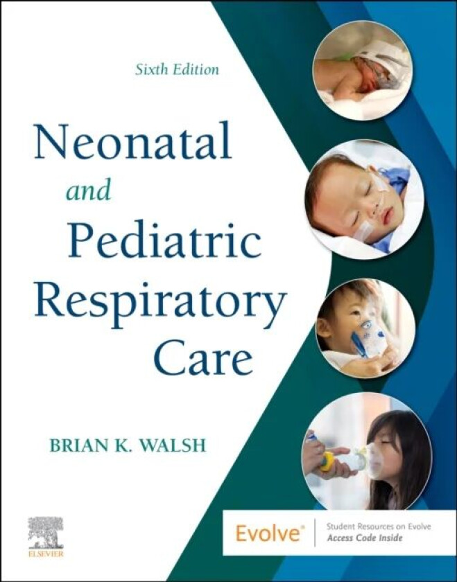 Neonatal and Pediatric Respiratory Care av Brian K. (Director Respiratory Therapy Program Professor of Health Sciences Liberty University) Walsh