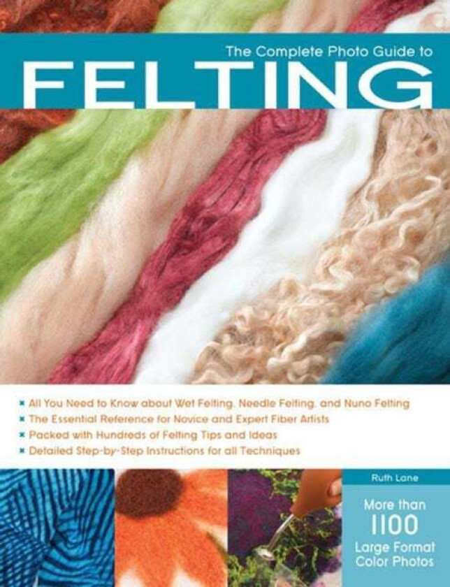 The Complete Photo Guide to Felting av Ruth Lane