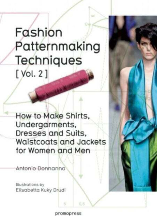 Fashion Patternmaking Techniques: Women/Men How to Make Shirts, Undergarments, Dresses and Suits, Wa