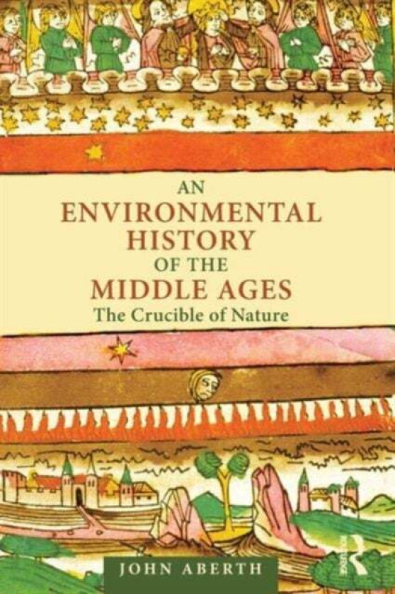 An Environmental History of the Middle Ages av John Aberth