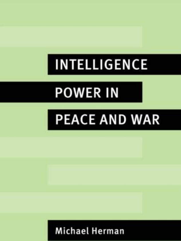 Intelligence Power in Peace and War av Michael Herman