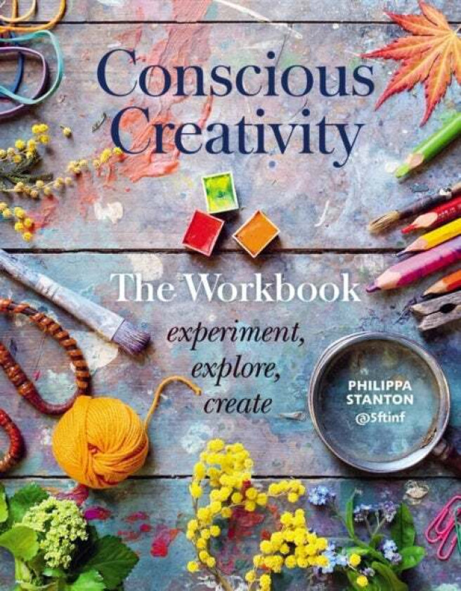 Conscious Creativity: The Workbook av Philippa Stanton