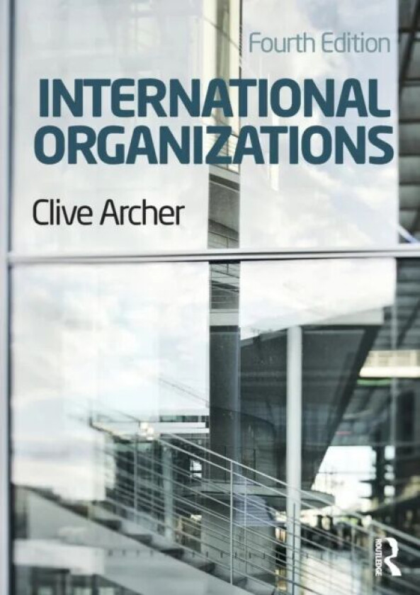 International Organizations av Clive Archer