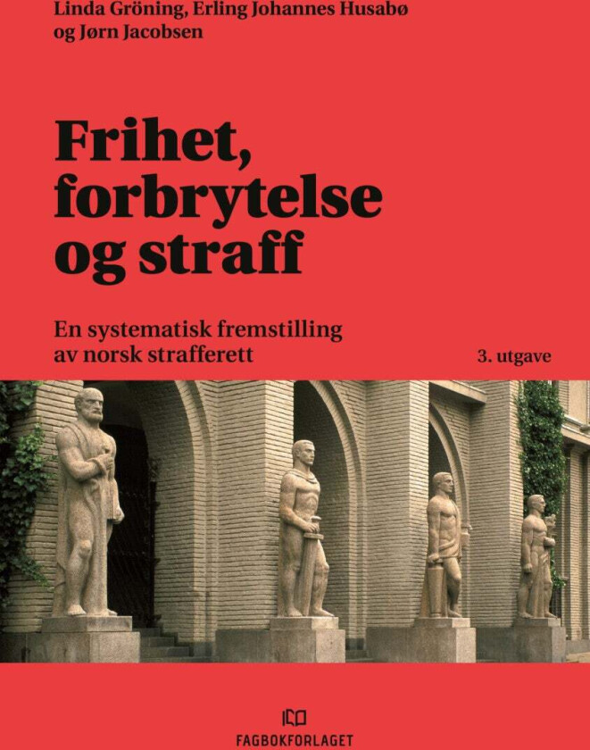 Frihet, forbrytelse og straff av Linda Gröning, Erling Johannes Husabø, Jørn Jacobsen
